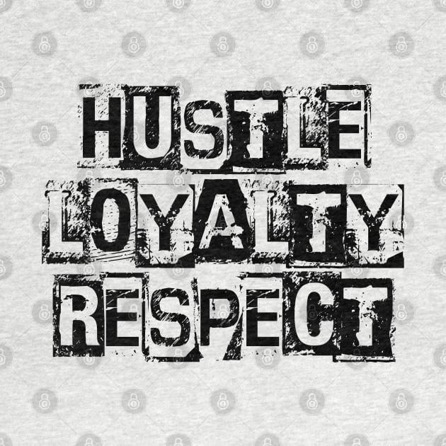 hustle loyalty respect by Pandans